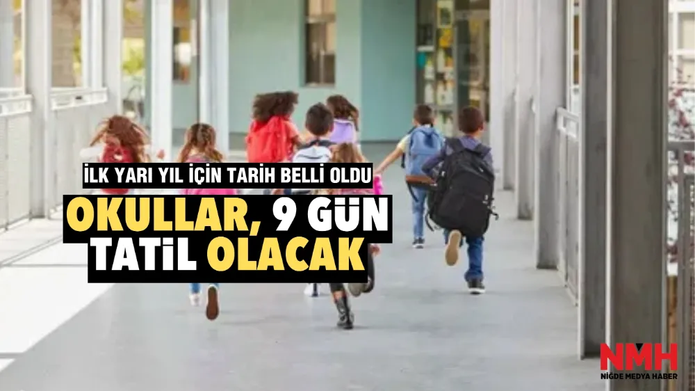 Okullar, 9 gün tatil olacak