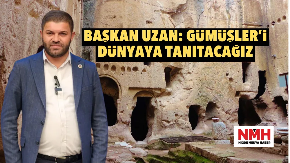 Başkan Uzan: Gümüşler’i Dünyaya Tanıtacağız