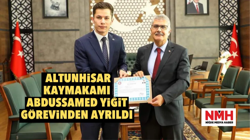 Altunhisar Kaymakamı Abdussamed Yiğit Görevinden Ayrıldı