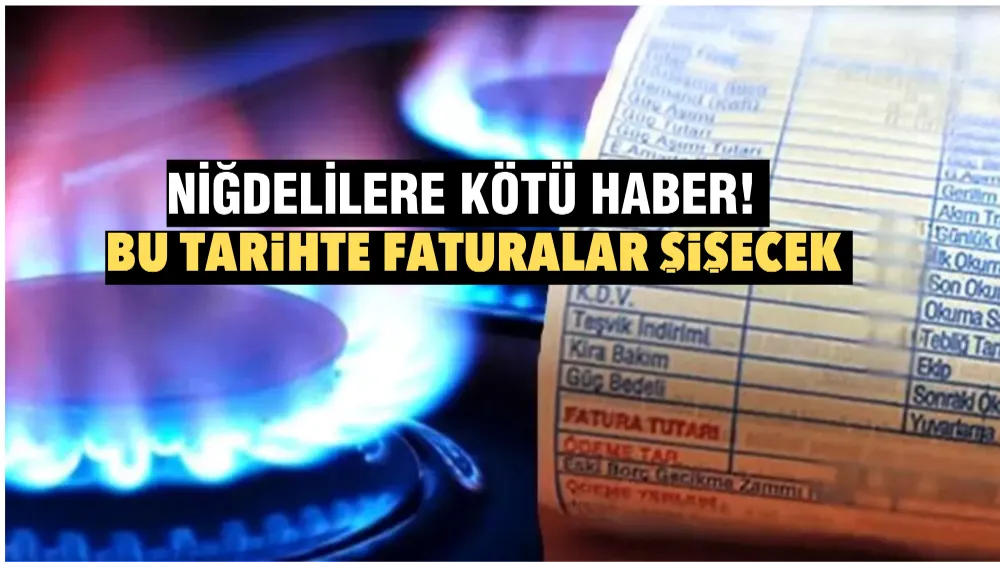 Niğdelilere kötü haber! Bu tarihte faturalar şişecek