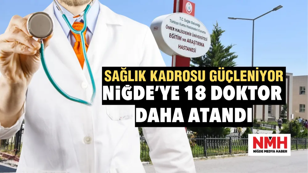 Niğde’ye 18 doktor daha atandı