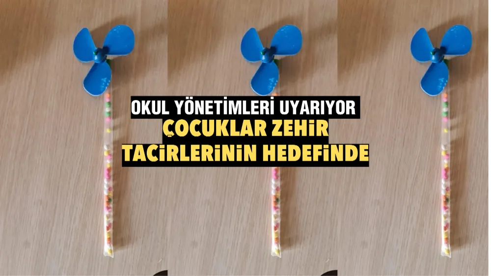 OKUL YÖNETİMLERİ UYARIYOR Çocuklar zehir tacirlerinin hedefinde