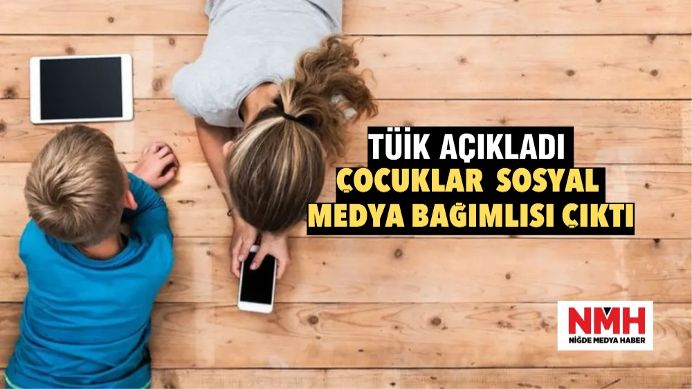 TÜİK AÇIKLADI Çocuklar Sosyal Medya Bağımlısı Çıktı