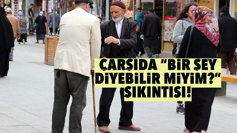 Çarşıda “Abi, Abla Bir şey diyebilir miyim?” sıkıntısı!