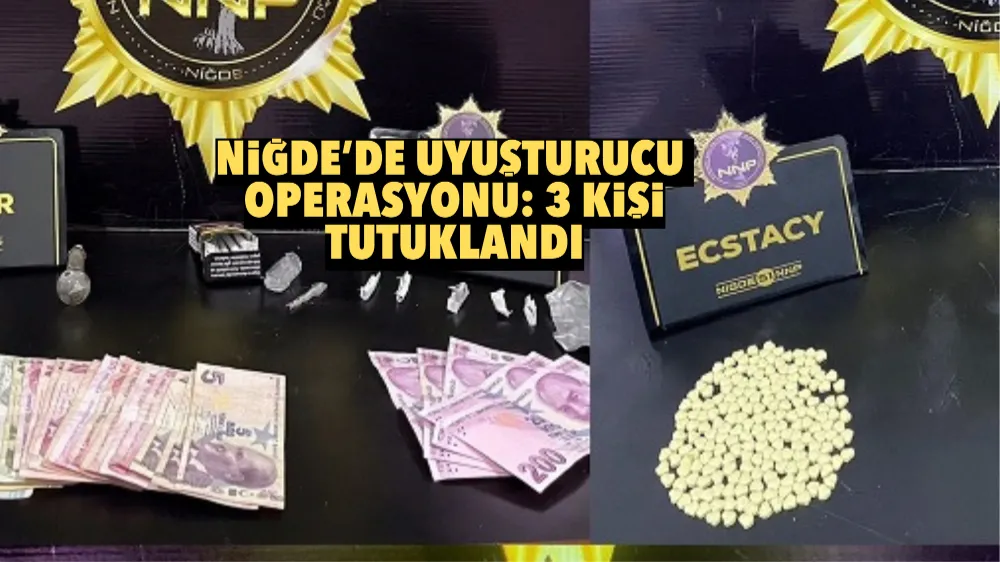 Niğde’de uyuşturucu operasyonu: 3 kişi tutuklandı