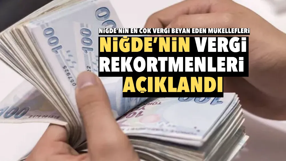 Niğde’nin vergi rekortmenleri açıklandı