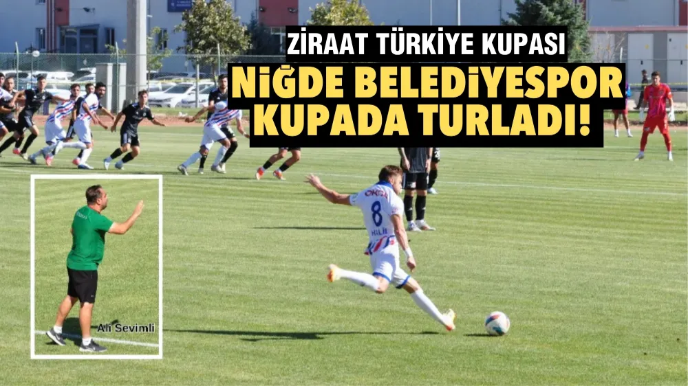 NİĞDE BELEDİYESPOR KUPADA TURLADI