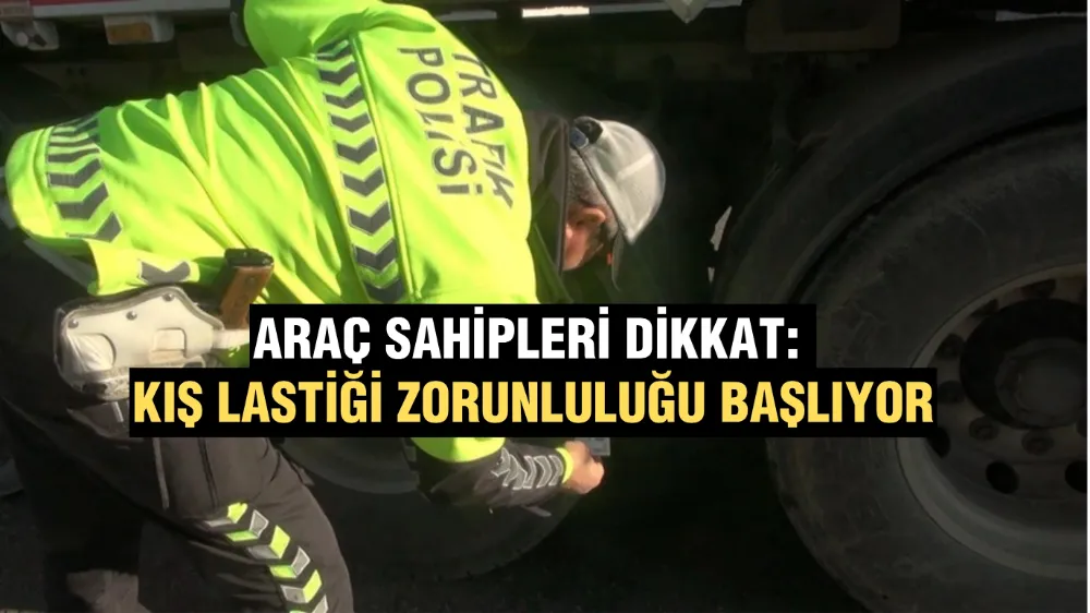 Araç sahipleri dikkat: Kış lastiği zorunluluğu başlıyor