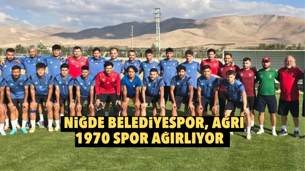 Niğde Belediyespor, Ağrı 1970 Spor ağırlıyor 