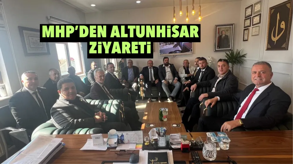 MHP’den Altunhisar Ziyareti