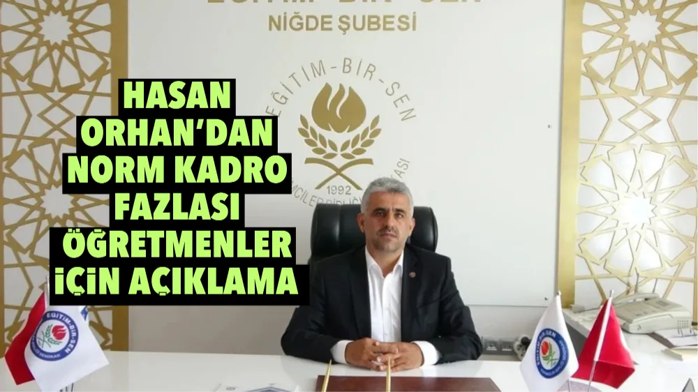 Hasan Orhan’dan norm kadro fazlası öğretmenler için açıklama 