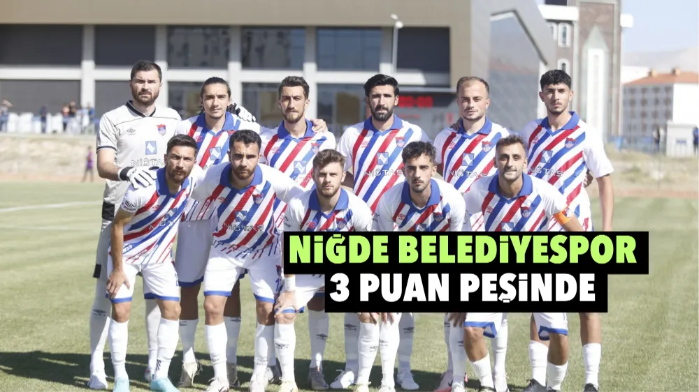 Niğde Belediyespor 3 puan peşinde 