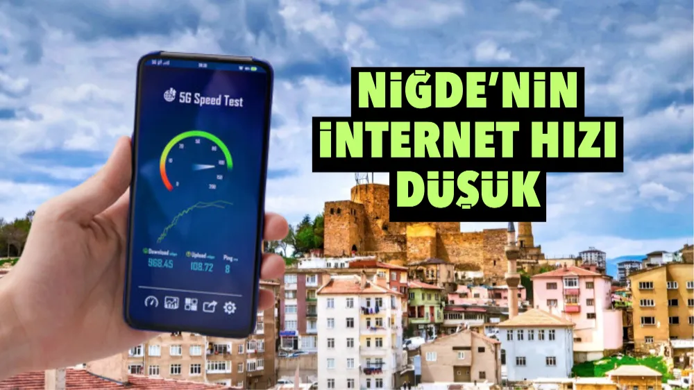 Niğde’nin internet hızı düşük