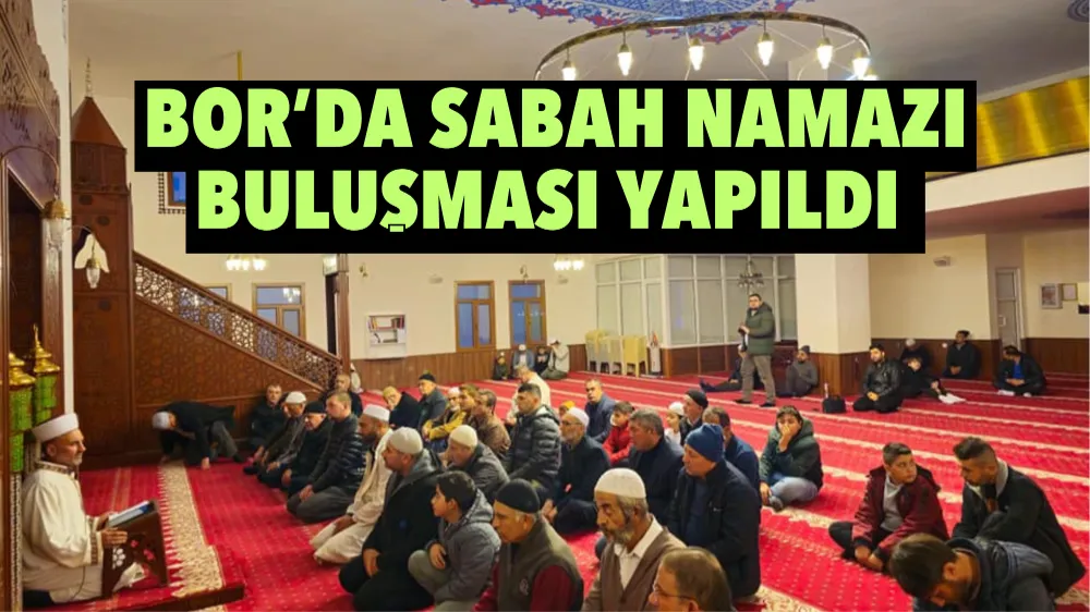 Bor’da sabah namazı buluşması yapıldı