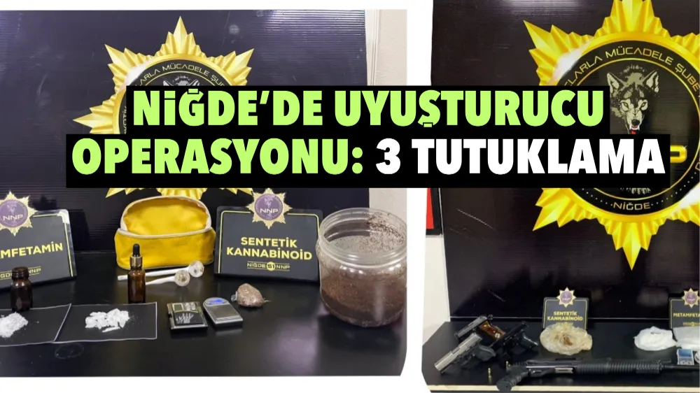 Niğde’de uyuşturucu operasyonu: 3 tutuklama