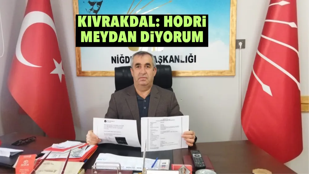 Kıvrakdal: Hodri meydan diyorum