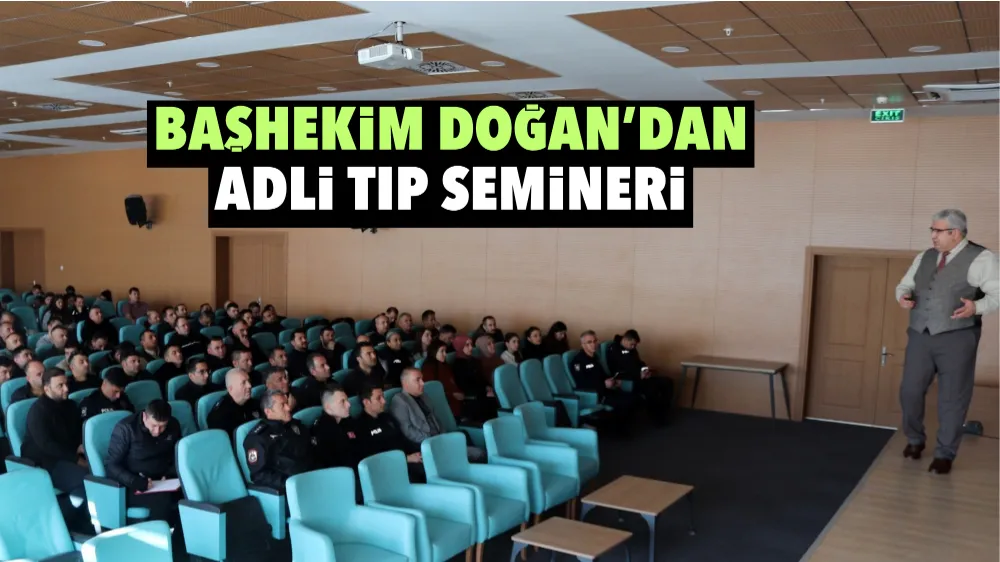 Başhekim Doğan’dan Adli Tıp Semineri