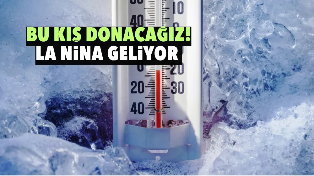 Bu Kış Donacağız! La Nina Geliyor 