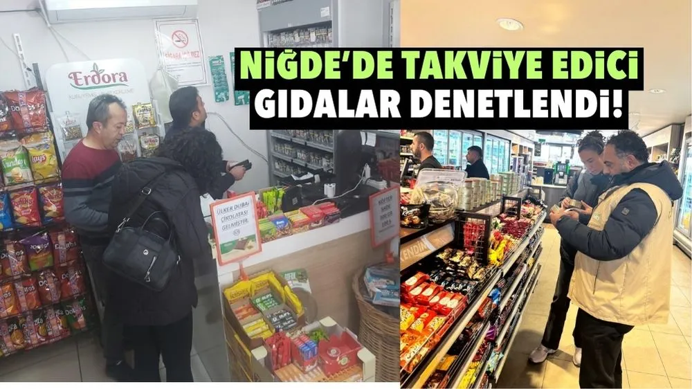 Niğde’de takviye edici gıdalar denetlendi!