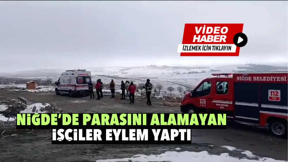 Niğde’de parasını alamayan TOKİ işçileri çatıya çıkarak eylem yaptı