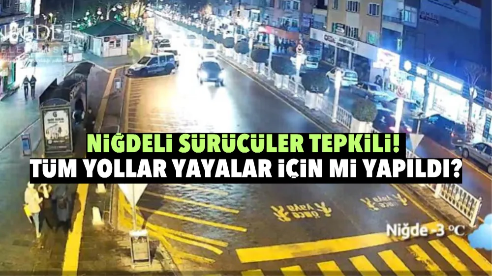 Niğdeli sürücüler tepkili! Tüm yollar yayalar için mi yapıldı?