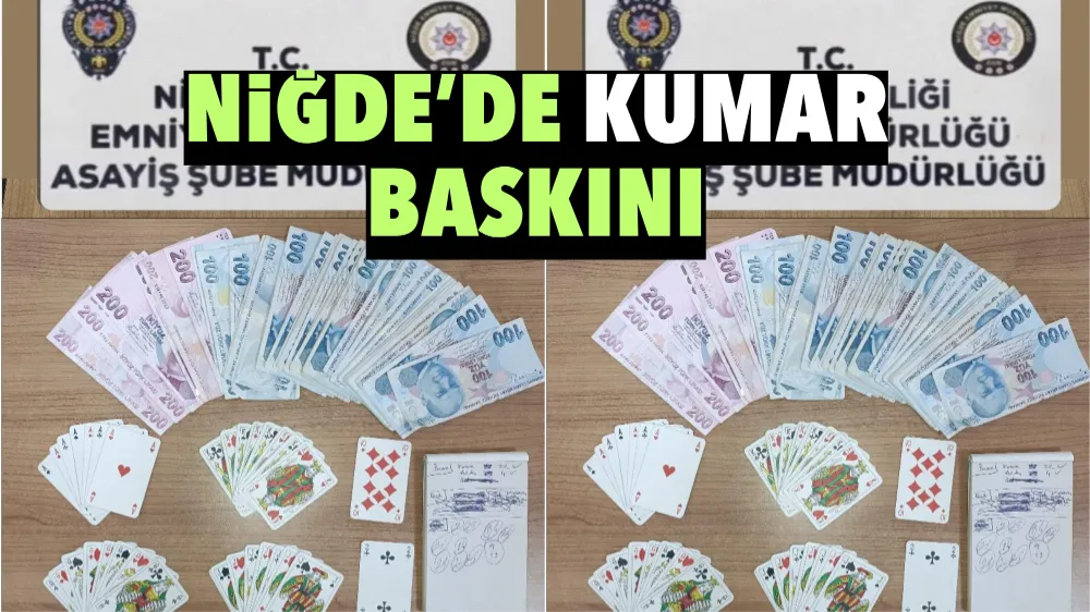 Niğde’de kumar baskını! 