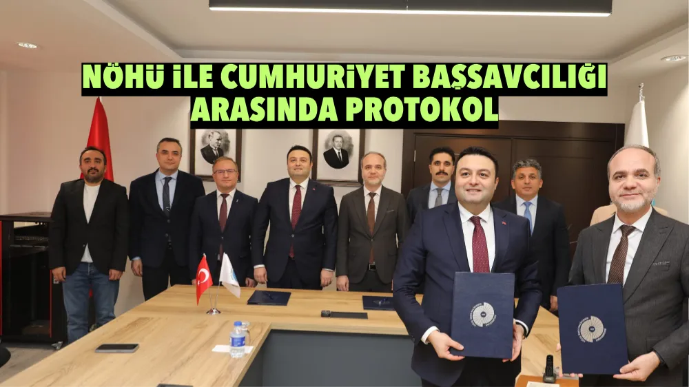 NÖHÜ ile Cumhuriyet Başsavcılığı Arasında Protokol