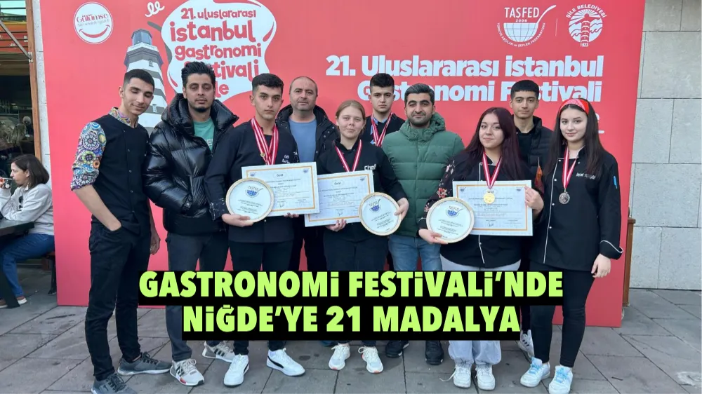 Gastronomi Festivali’nde Niğde’ye 21 madalya