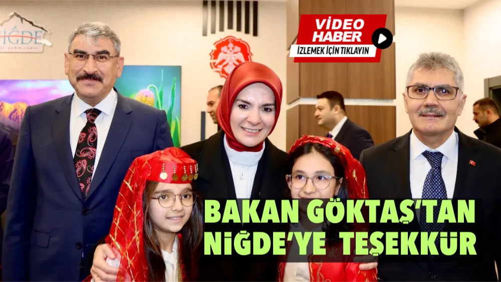 Bakan Göktaş’tan Niğde’ye teşekkür