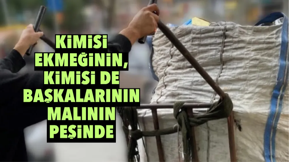 Kimisi ekmeğinin, kimisi de başkalarının malının peşinde