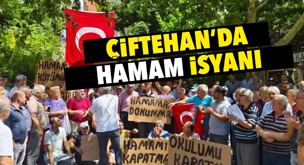 Çiftehan Halkından hamam tepkisi! 