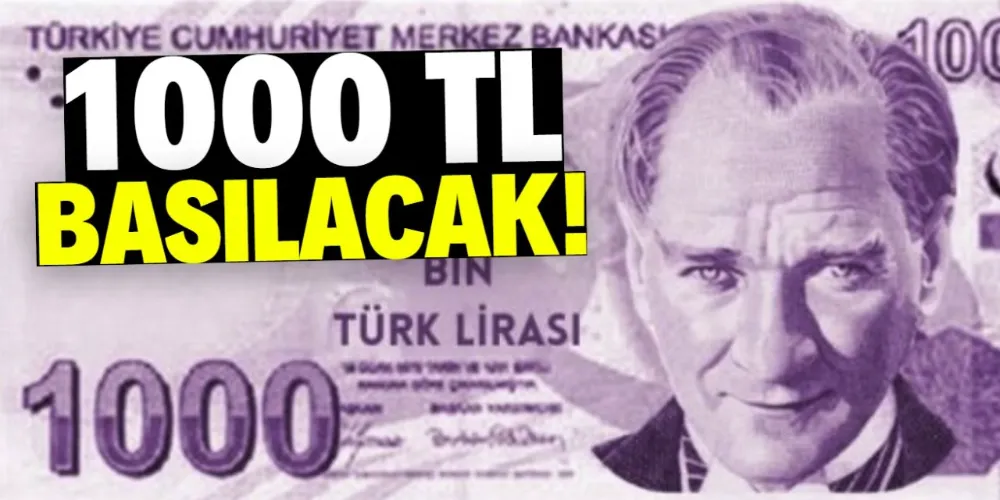 Türk ekonomisinin ihtiyacı çözülüyor! 1000 TL basılacak vatandaş para taşırken yorulmayacak