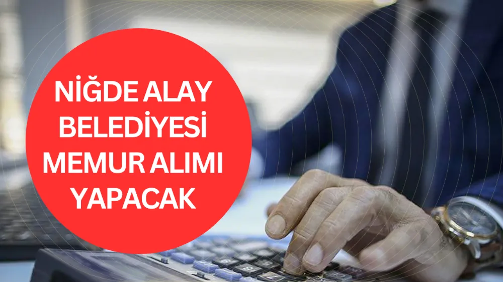 Niğde Alay Belediyesi memur alımı yapılacak! 60 KPSS puanı yetiyor