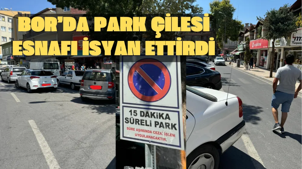 Bor’da park çilesi esnafı isyan ettirdi! Bor’da devlet yok mu?