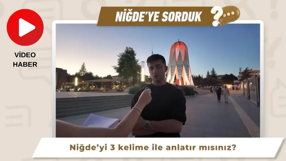 3 kelimeyle Niğde’yi anlat! Bakın Niğdeliler nasıl anlattı