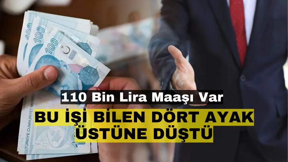 Bu işi bilen dört ayak üzerine düştü! 110 Bin TL maaşı var, ne diploma ne sınav lazım: Patronlar havada kapıyor