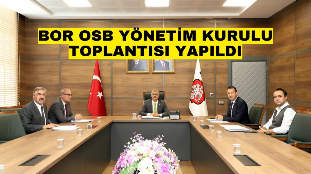 BOR OSB YÖNETİM KURULU TOPLANDI