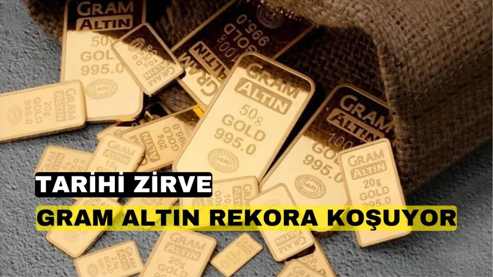 Tarihi zirve! Gram altın rekora koşuyor