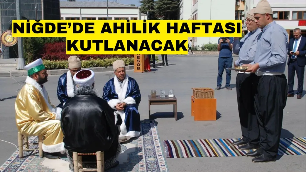 Niğde’de Ahilik Haftası kutlanacak