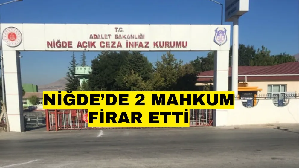 Niğde’de 2 mahkum firar etti