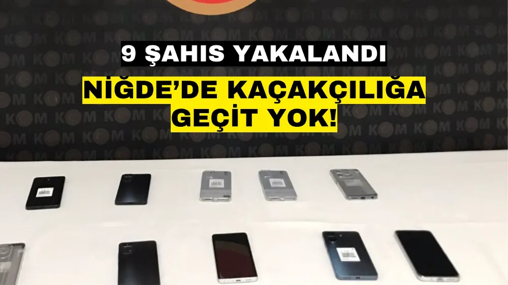 Niğde’de kaçakçılığa geçit yok!