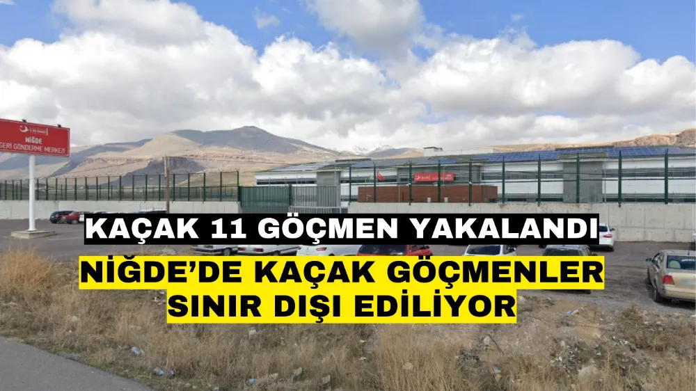 Niğde’de kaçak göçmenler sınır dışı ediliyor