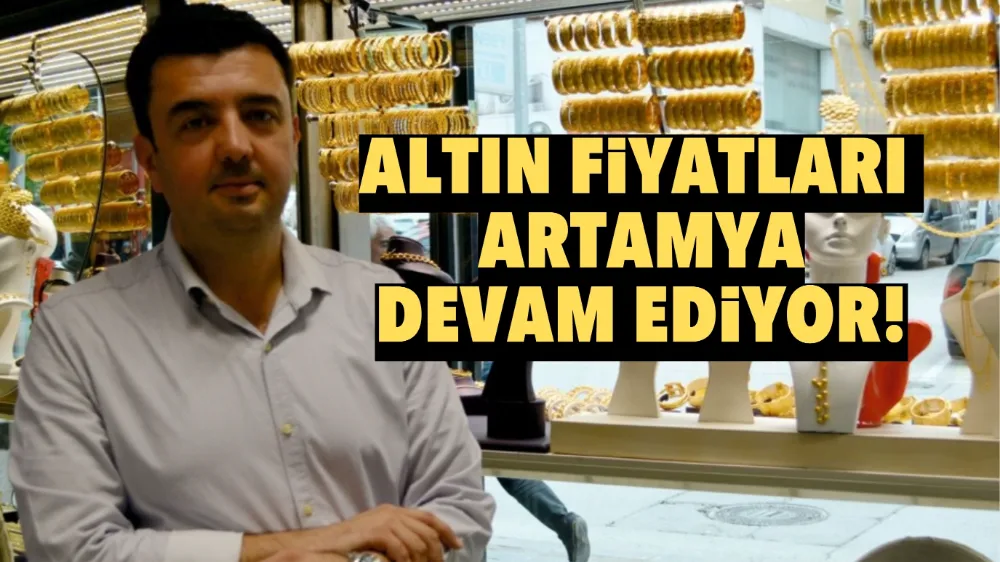 Altın Fiyatlarındaki Yükseliş Devam Ediyor