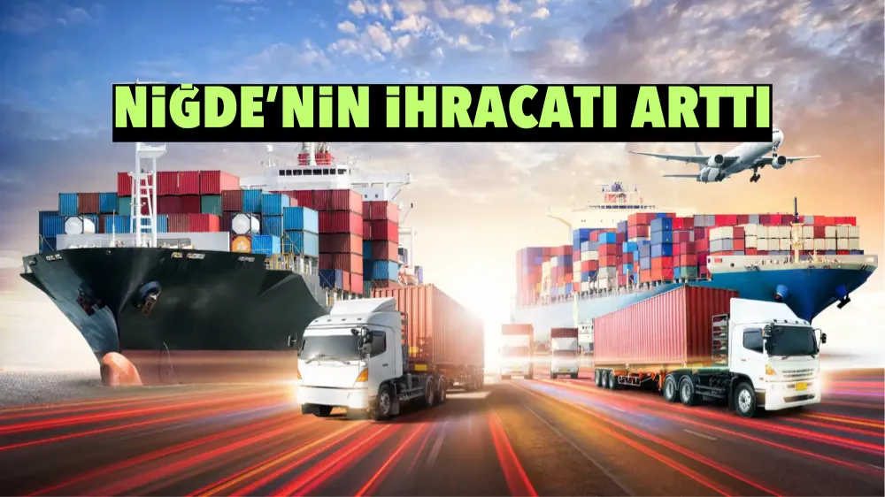 Niğde’nin ihracatı arttı