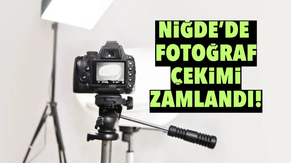 Niğde’de fotoğraf çekimi zamlandı! İşte yeni tarife