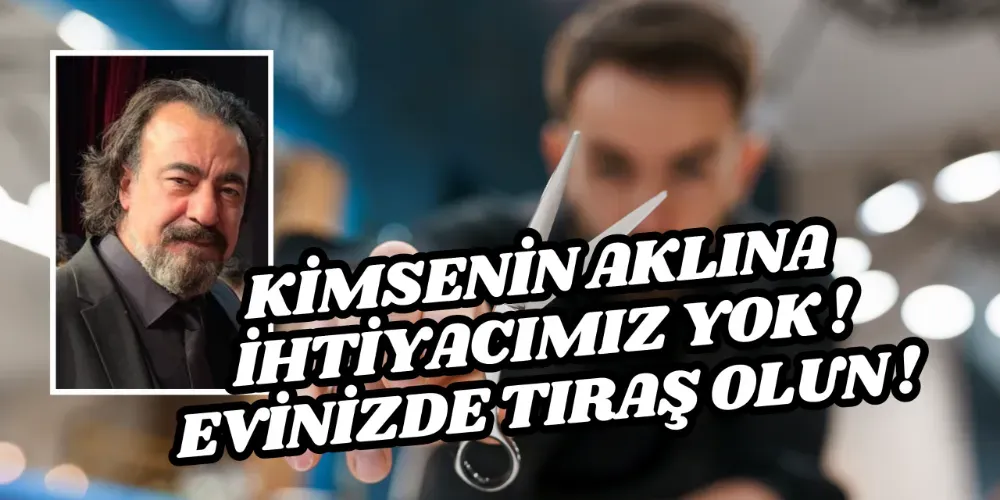 BERBERLER ODASI BAŞKANINDAN SKANDAL AÇIKLAMA: EVİNİZDE TIRAŞ OLUN!