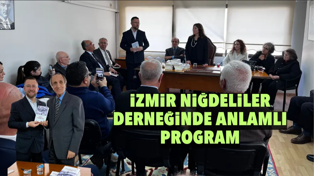 İZMİR NİĞDELİLER DERNEĞİNDE ANLAMLI PROGRAM