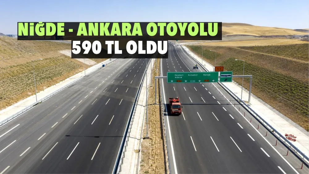 Niğde – Ankara Otoyol Ücreti 590 TL oldu