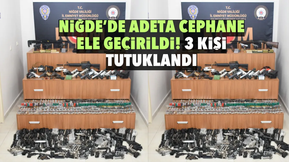 Niğde’de adeta cephane ele geçirildi! 3 kişi tutuklandı