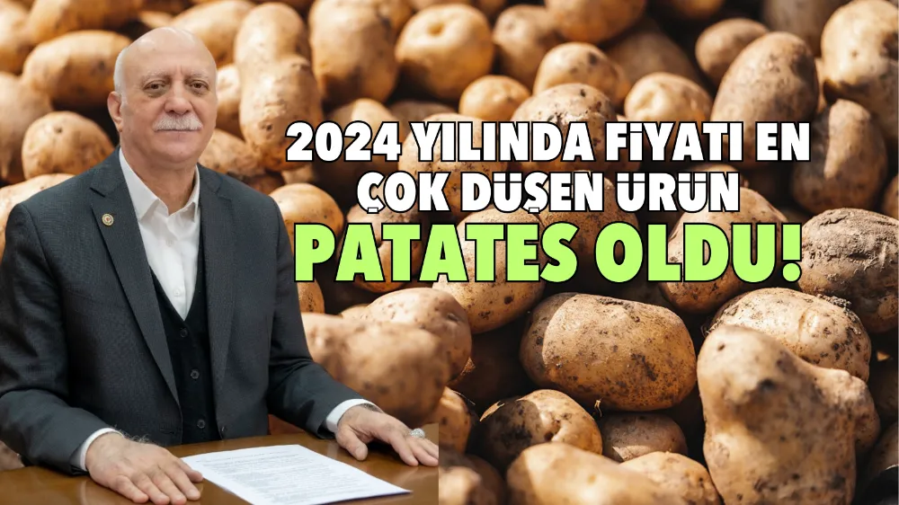 2024 yılında fiyatı en çok düşen ürün patates oldu!